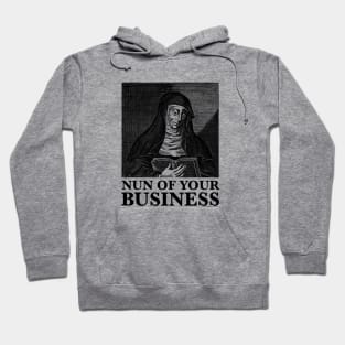 Nun of Your Business - Saint Hildegard - Funny Pun Joke Humor Hoodie